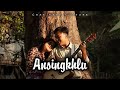 Ansingkhlu - Chak Song by U Khyono Chak