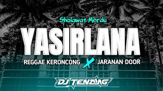 Download lagu Dj Sholawat Yasirlana • Setyle Reggae Hadroh x Jaranan Dorr • Dj Tenang Remix mp3