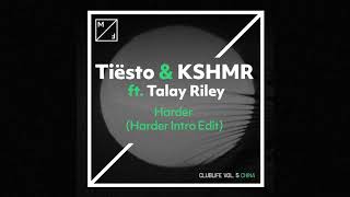 Tiësto & KSHMR ft Talay Riley - Harder (Harder Intro Edit)
