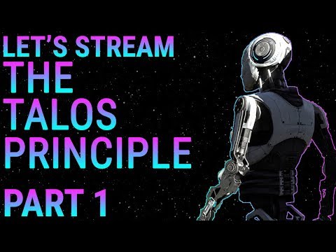 Let's Stream The Talos Principle, Part 1 - Slow and Steady