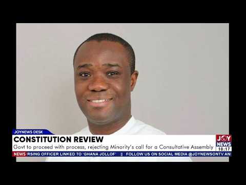 Constitution Review: Govt Pushes Ahead Despite Minority’s Consultative Assembly Demand | News Desk