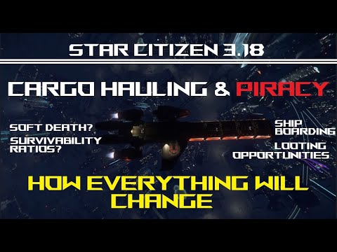 Here is How Star Citizen 3.18 will REVOLUTIONIZE Cargo Hauling ... and Piracy