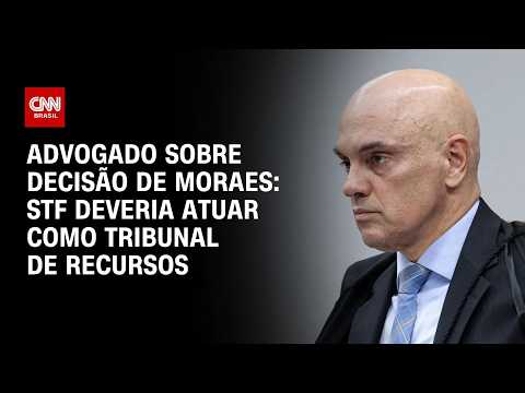 STF deveria atuar como tribunal de recursos, diz advogado sobre decisão de Moraes | WW