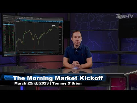 March 22nd, The Morning Market Kickoff with Tommy O'Brien on TFNN - 2023