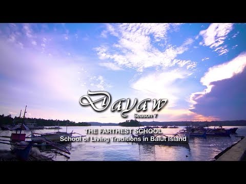 Dayaw Season 7 Episode 3: The Farthest School (School of Living Traditions in Balut Island)
