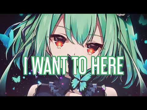 Nightcore - I Want To Here (Lyrics)