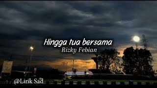 Download lagu Hingga tua bersama || Rizky Febian  mp3