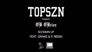 OB O'Brien-Scheming Up feat Drake and P Reign (New 2014)