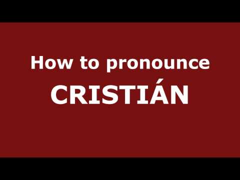 How to Pronounce CRISTIÁN in Spanish - PronounceNames.com