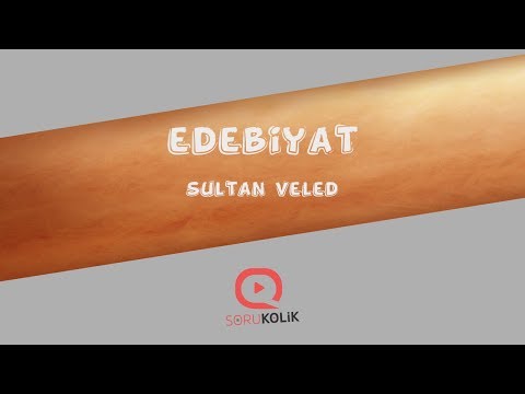 DİVAN EDEBİYATI SANATÇISI - Sultan Veled