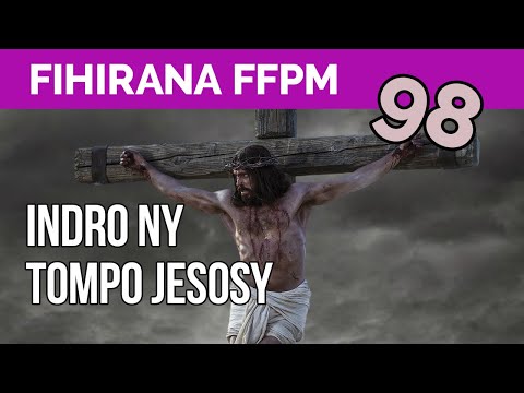 Fihirana FFPM 98 | INDRO NY TOMPO JESOSY