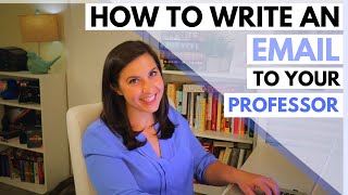 How to Write an Email to Your Professor, Instructor, or Teacher