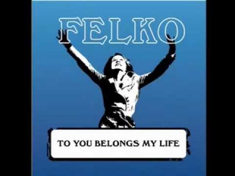 TYBML (To You Belongs My Life) - FELKO
