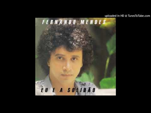 FERNANDO MENDES (EU E A SOLIDÃO)