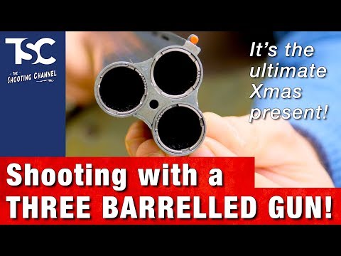 The three-barrelled gun!