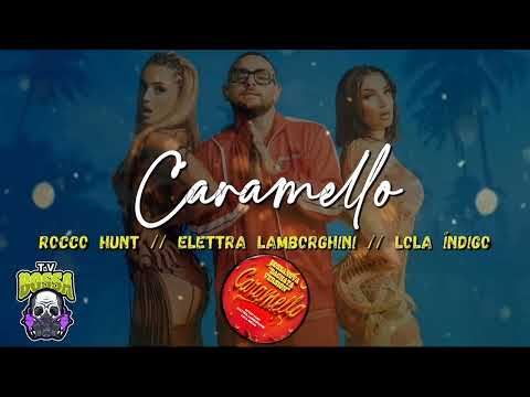 ROCCO HUNT,ELETTRA LAMBORGHINI,LOLA INDIGO - CARAMELLO (BOSSANOVA BACHATA VERSION)