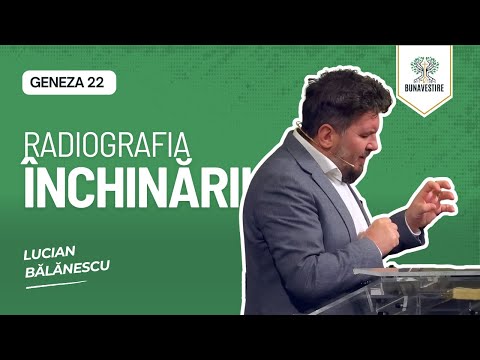 The X-ray of Worship - Genesis 22 - Lucian Bălănescu