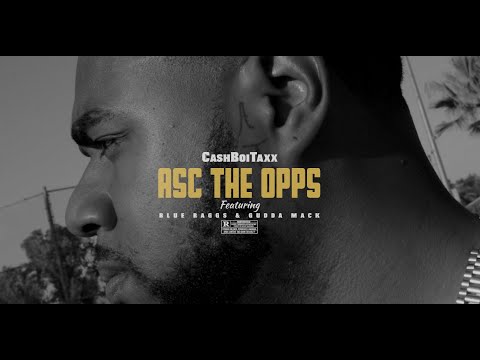 CashBoiTaxx Feat. Blue Raggs & Gudda Mack - Asc The Opps (Music Video)