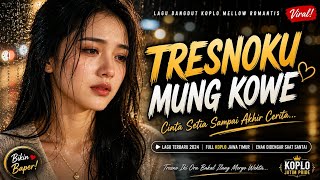 Download lagu Tresnoku Mung Kowe - Lagu Dangdut Koplo Mellow Jawa Terbaru 2026 | Enak Didengar Saat Santai mp3
