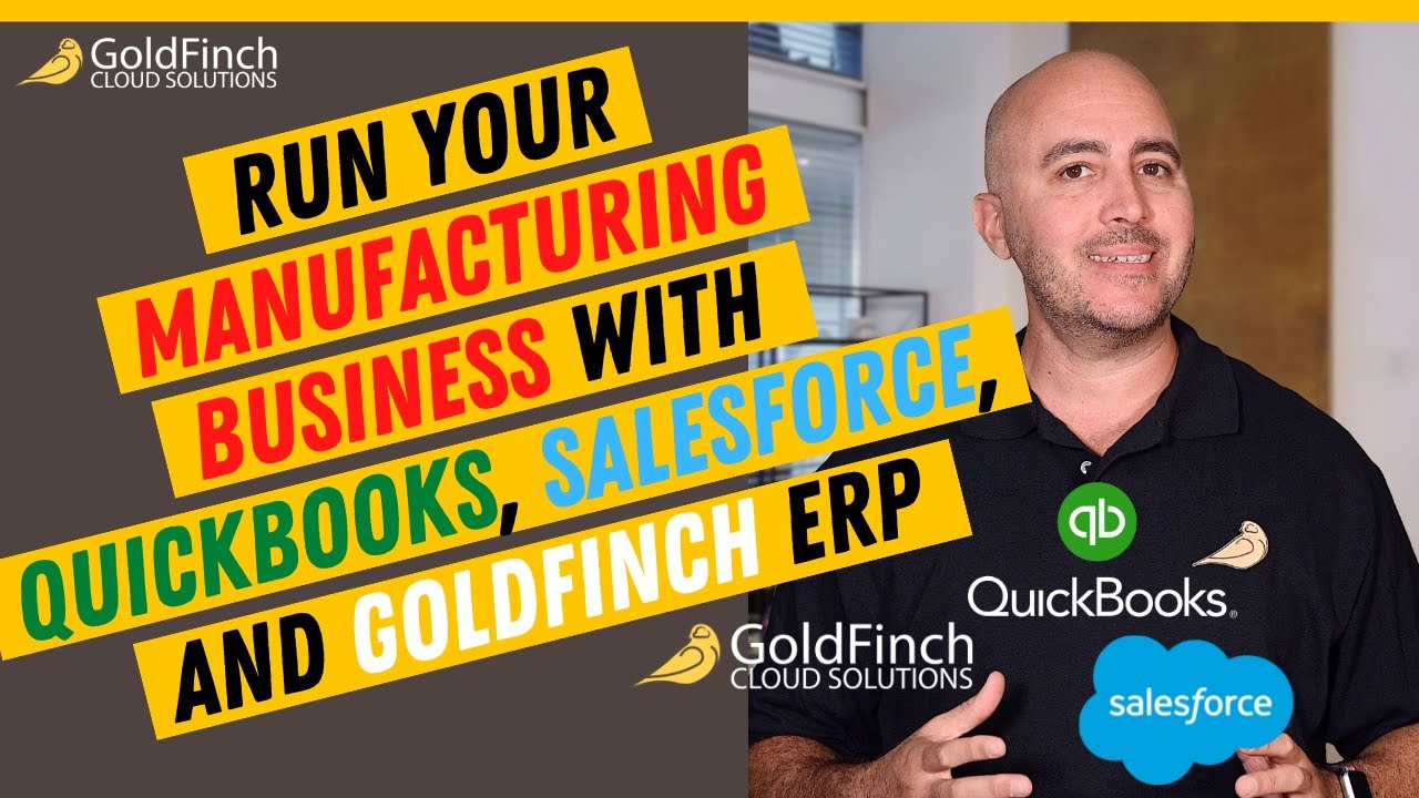 Run Your Manufacturing Business with QuickBooks, Salesforce, and Goldfinch ERP
