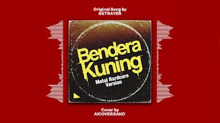 Download lagu BETRAYER - BENDERA KUNING (HQ SOUND) | Metal Hardcore Version | Lagu Wajib Anak Rental Studio Musik mp3