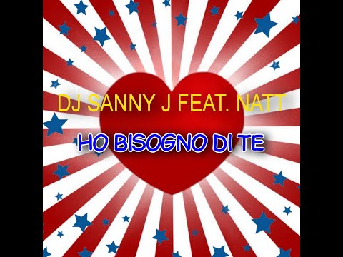 DJ Sanny J Feat. Natt - Ho Bisogno Di Te (DomyP Remix) (HQ)