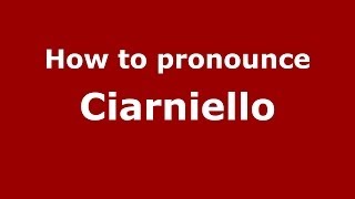 How to pronounce Ciarniello