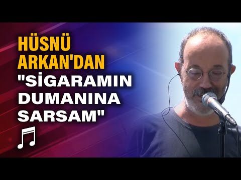 Hüsnü Arkan'dan canlı performans "Sigaramın Dumanına Sarsam"