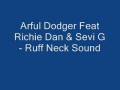 Arful Dodger feat Richie Dan & Sevi G - Ruff Neck Sound