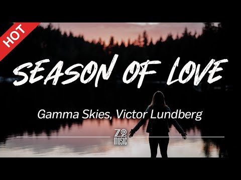 Gamma Skies, Victor Lundberg - Season of Love [Lyrics / HD]
