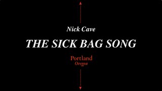 Nick Cave - The Sick Bag Song - Portland