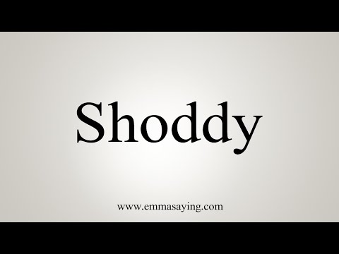 How To Say Shoddy
