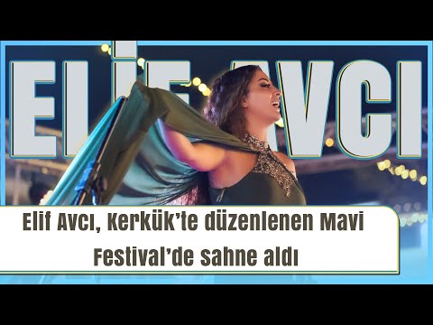 Elif Avcı, Kerkük’te düzenlenen Mavi Festival’de sahne aldı
