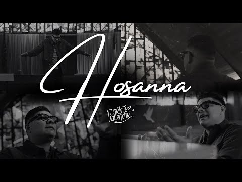MARTINEZ LABRADOR - Hosanna | Música Cristiana 2025 (Video Oficial)