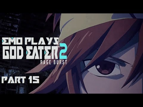 God Eater 2: Rage Burst [Playthrough Part 15]