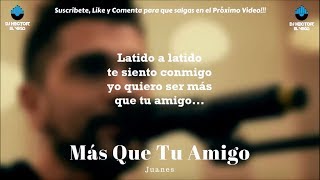 Más Que Tu Amigo - Juanes (Letra/Lyrics) 2018