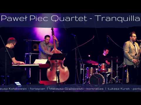 Paweł Piec Quartet- TRANQUILLA (comp. Paweł Piec)