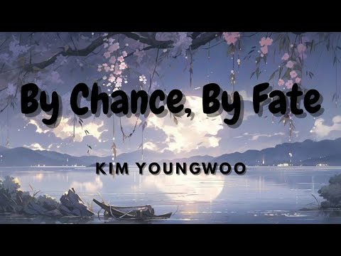 Kim Youngwoo (김영우) - By Chance, By Fate (폭군의 셰프) Bon Appetit, Your Majesty OST Part 3 (Romanized)