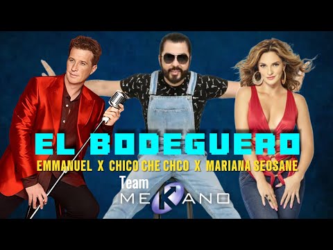Chico Che Chico, Mariana Seoane - El Bodeguero ft. Emmanuel (Team Mekano)