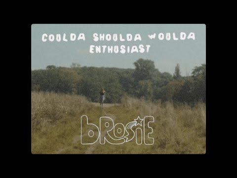Brosie - Coulda Shoulda Woulda Enthusiast (LYRIC VIDEO)