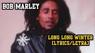 Long, long winter - Bob Marley (LYRICS/LETRA) [Reggae]