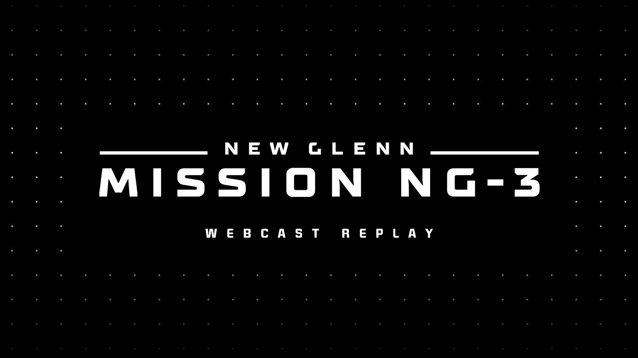 New Glenn Mission NG-3 Webcast - YouTube
