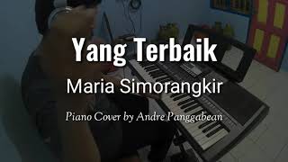 Yang Terbaik - Maria Simorangkir | Piano Cover by Andre Panggabean
