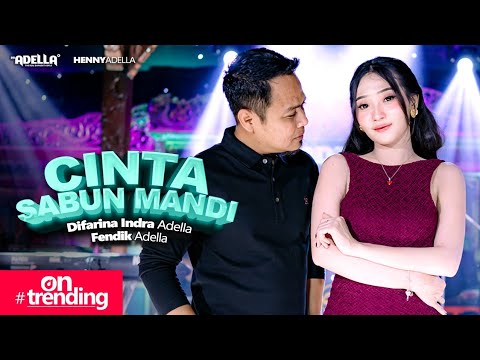CINTA SABUN MANDI - Difarina Indra Adella ft. Fendik Adella - OM ADELLA