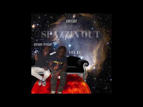 Pimp Pimp P Feat YFL LC - Spazzin Out [[ LA On Lock Exclusive ]]
