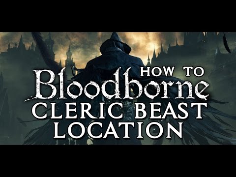 Bloodborne - How To Get To The First Boss "Cleric Beast"