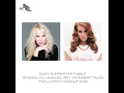 Easy summertime fable - Spagna Vs Lana del rey Vs Robert Miles - Paolo Monti mashup 2019
