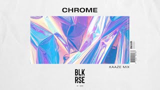 BLK RSE - Chrome (KAAZE Mix)