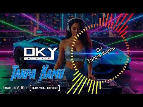DJ TANPA KAMU - IMAM S ARIFIN (COVER DJ K YAN) | DJ SLOW BEAT TERBARU 2025