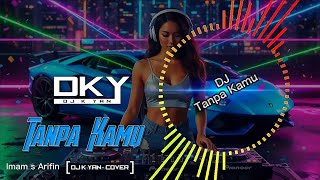 Download lagu DJ TANPA KAMU - IMAM S ARIFIN (COVER DJ K YAN) | DJ SLOW BEAT TERBARU 2025 mp3